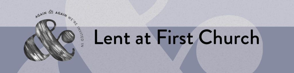 Web banner for Lent at First Church featuring large ampersand symbol and text 'Again & Again We're Invited In' with 'Lent at First Church' as main heading on blue-gray background with geometric shapes.
