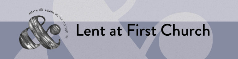 Web banner for Lent at First Church featuring large ampersand symbol and text 'Again & Again We're Invited In' with 'Lent at First Church' as main heading on blue-gray background with geometric shapes.