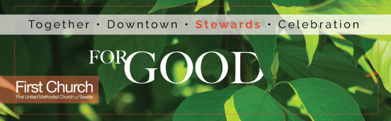 Web banner with green leaf background displaying 'FOR GOOD' text, tagline 'Together · Downtown · Stewards · Celebration', and First Church First United Methodist Church of Seattle branding