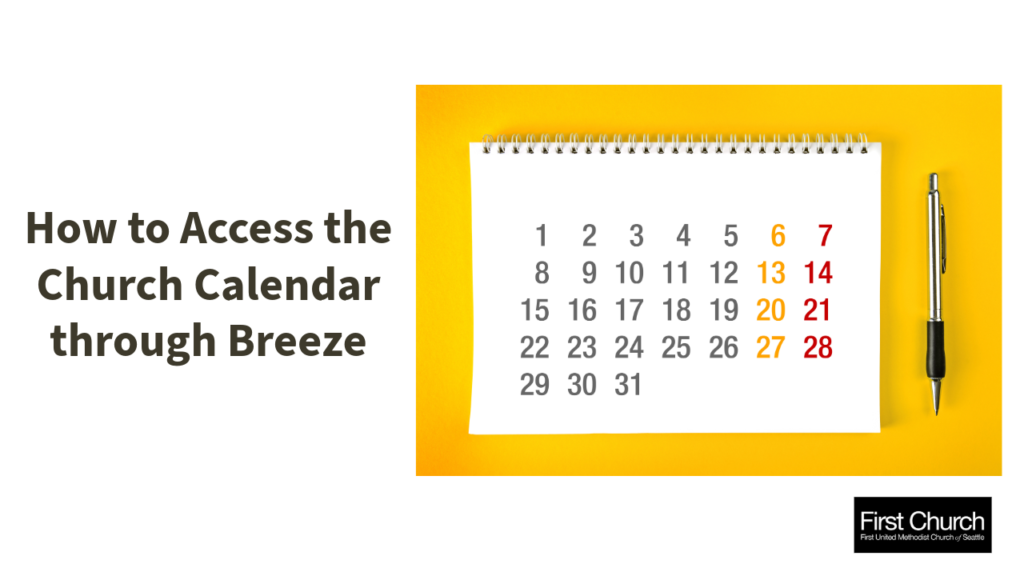 Church bulletin with text 'How to Access the Church Calendar through Breeze' and an illustration of a desk calendar with pen on a yellow background, featuring the First Church Seattle logo.