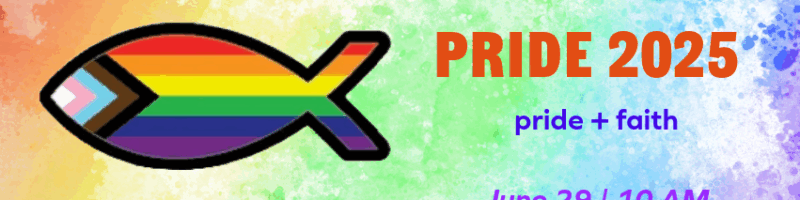 PRIDE 2025 event banner with rainbow fish symbol, text reading 'PRIDE 2025', 'pride + faith', and 'June 29 | 10 AM' on colorful rainbow gradient background.