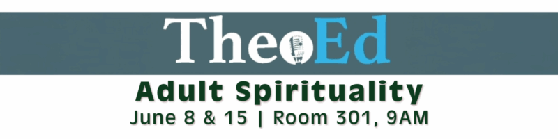 TheEd Adult Spirituality event banner with text 'TheEd', 'Adult Spirituality', 'June 8 & 15 | Room 301, 9AM' on teal background.