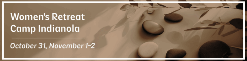 Women's Retreat Camp Indianola, October 31, November 1-2, promotional banner with spa stones background