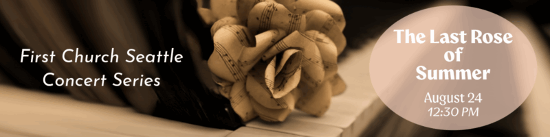 Event banner for 'First Church Seattle Concert Series: The Last Rose of Summer, August 24, 12:30 PM' with beige/cream colored rose flower on dark background.
