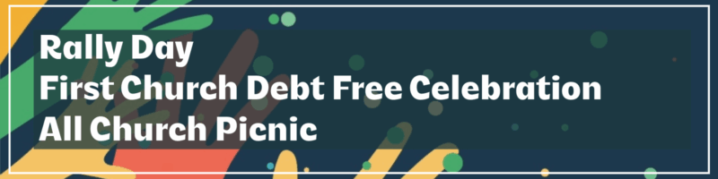 Rally Day event banner with text 'Rally Day' and 'First Church Debt Free Celebration' and 'All Church Picnic' on dark background with colorful geometric shapes in yellow, green, and orange.