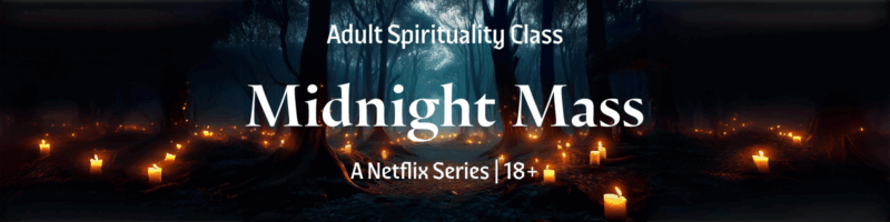 Midnight Mass event banner for Adult Spirituality Class, a Netflix Series with "18+" rating, featuring candles glowing in the dark background.