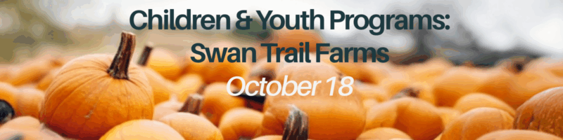 Children & Youth Programs event banner announcing Swan Trail Farme outing on October 18, featuring a field of pumpkins in autumn setting.