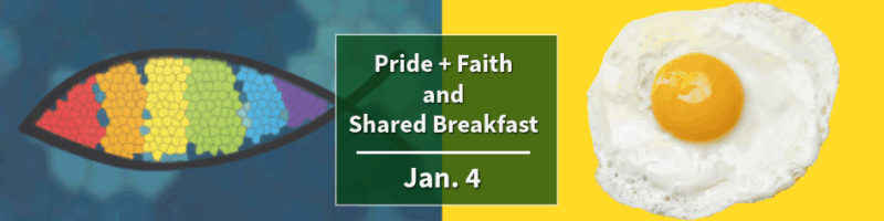 Pride + Faith and Shared Breakfast event banner, January 4 (Jan. 4); features colorful pride fish on left side and fried egg image on right side.