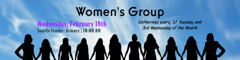Women's Group event banner with silhouettes of women standing together, text reads 'Women's Group, Wednesday, February 18th, Seattle Center, January 11:00 AM' with additional small text about gathering every first Tuesday and third Wednesday of the month.