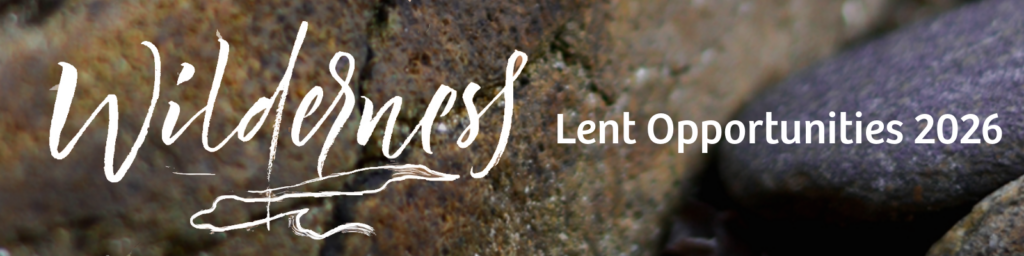 Wilderness Lent Opportunities 2026 promotional banner with nature/outdoor background imagery